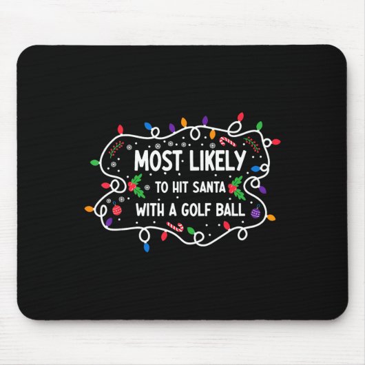 Most Likely To Hit Santa With A Golf Ball Mousepad (Vorne)