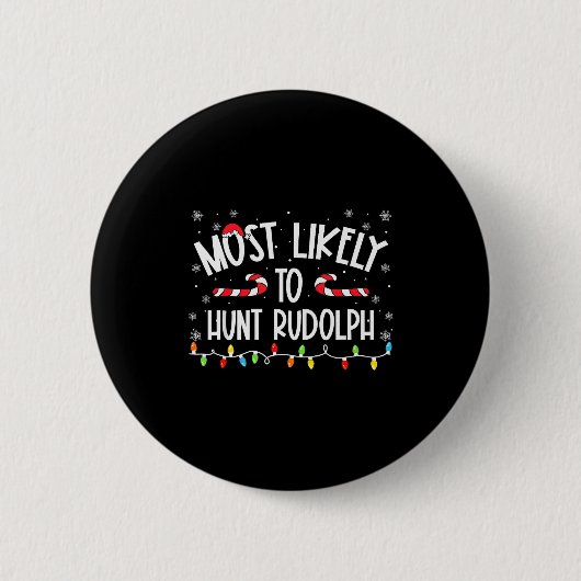 Most Likely To Hunt Rudolph Christmas Family Match Button (Vorderseite)