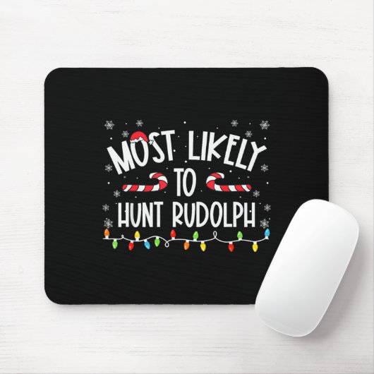 Most Likely To Hunt Rudolph Christmas Family Match Mousepad (Mit Mouse)