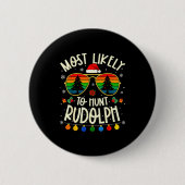 Most Likely To Hunt Rudolph Funny Matching Xmas Button (Vorderseite)