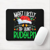 Most Likely To Hunt Rudolph Funny Matching Xmas Mousepad (Mit Mouse)