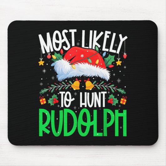 Most Likely To Hunt Rudolph Funny Matching Xmas Mousepad (Vorne)