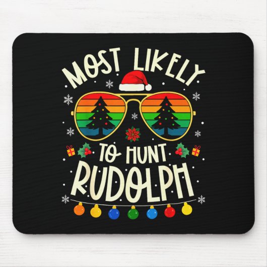 Most Likely To Hunt Rudolph Funny Matching Xmas Mousepad (Vorne)
