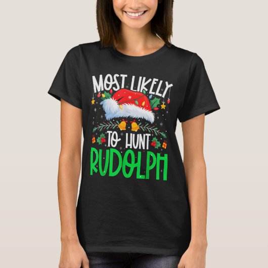 Most Likely To Hunt Rudolph Funny Matching Xmas T-Shirt (Vorderseite)