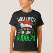 Most Likely To Hunt Rudolph Funny Matching Xmas  T-Shirt (Vorderseite)