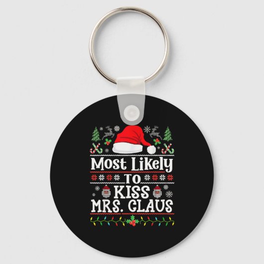 Most Likely To Kiss Mrs. Claus - Family Christmas  Schlüsselanhänger (Vorderseite)