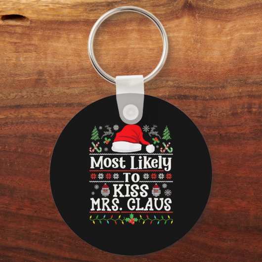 Most Likely To Kiss Mrs. Claus - Family Christmas Schlüsselanhänger (Vorderseite)