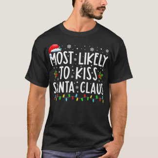 Most Likely To Kiss Santa Claus Christmas Lights H T-Shirt