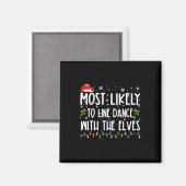 Most Likely To Line Dance With Elves Christmas Dan Magnet (Vorderseite/Rückseite)