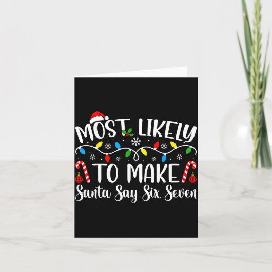Most Likely To Make Santa Say Six Seven Funny Xmas Karte (Vorderseite)