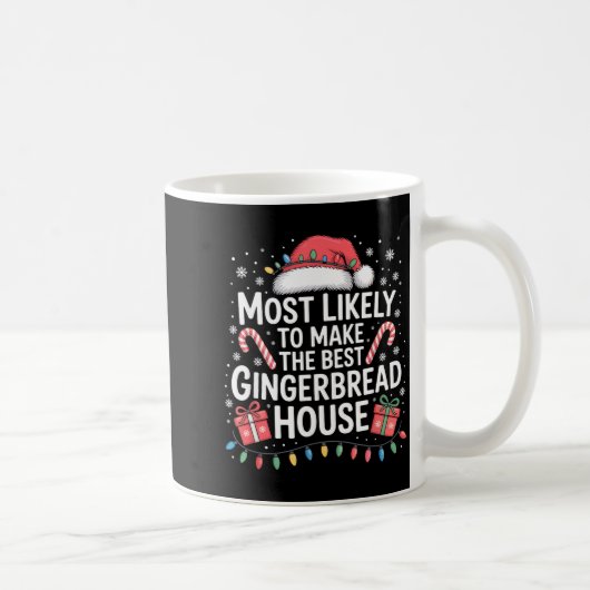 Most Likely To Make The Gingerbread House Christma Kaffeetasse (Rechts)