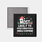 Most Likely To Miss Christmas While Gaming Gamer F Magnet (Vorderseite/Rückseite)