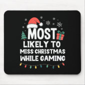 Most Likely To Miss Christmas While Gaming Gamer F Mousepad (Vorne)