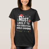 Most Likely To Miss Christmas While Gaming Gamer F T-Shirt (Vorderseite)