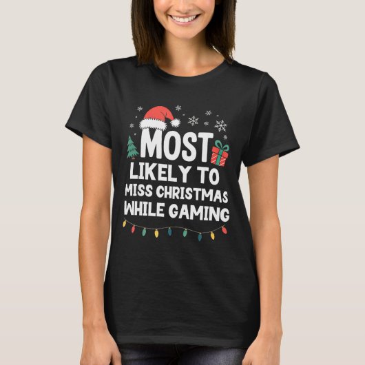 Most Likely To Miss Christmas While Gaming Gamer F T-Shirt (Vorderseite)