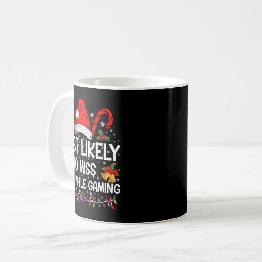 Most Likely To Miss Xmas While Gaming Christmas T  Kaffeetasse (Vorderseite Links)
