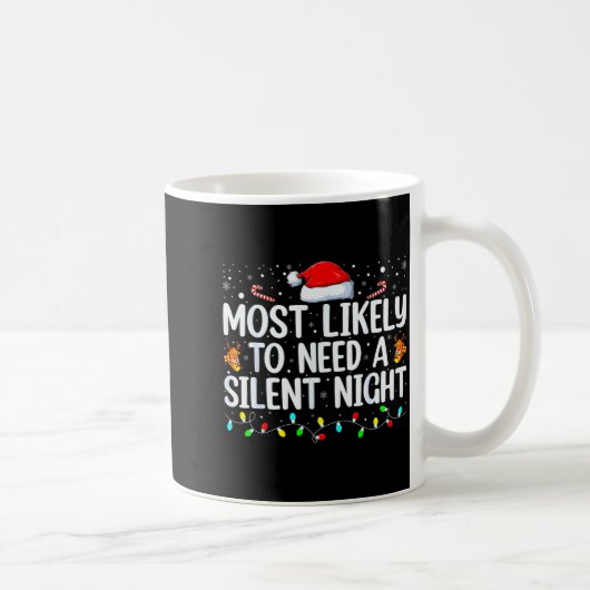 Most Likely To Need A Silent Night Family Christma Kaffeetasse (Rechts)