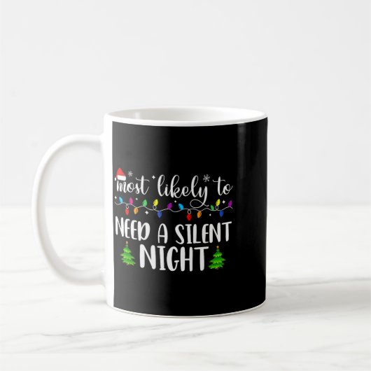 Most Likely To Need A Silent Night Family Matching Kaffeetasse (Links)