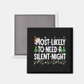 Most Likely To Need A Silent Night Family Matching Magnet (Vorderseite/Rückseite)