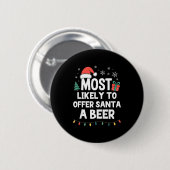 Most Likely To Offer Santa A Beer Christmas Funny  Button (Vorne & Hinten)