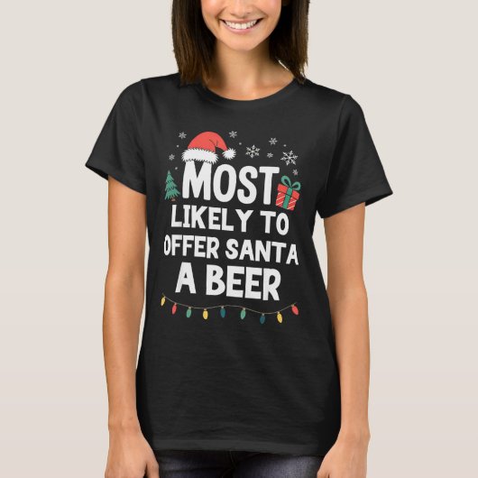 Most Likely To Offer Santa A Beer Christmas Funny T-Shirt (Vorderseite)