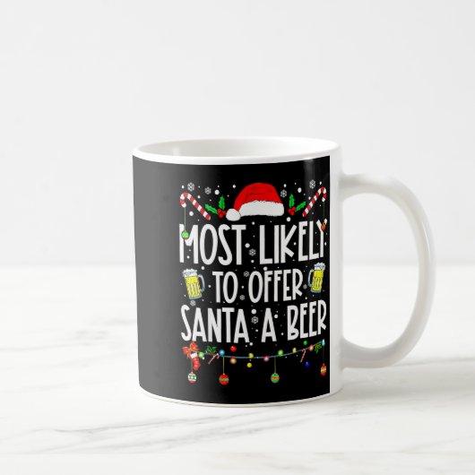 Most Likely To Offer Santa A Beer Drinking Christm Kaffeetasse (Rechts)