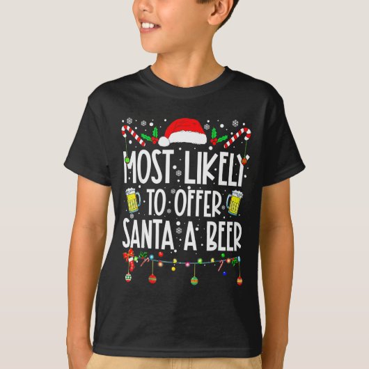 Most Likely To Offer Santa A Beer Drinking Christm T-Shirt (Vorderseite)