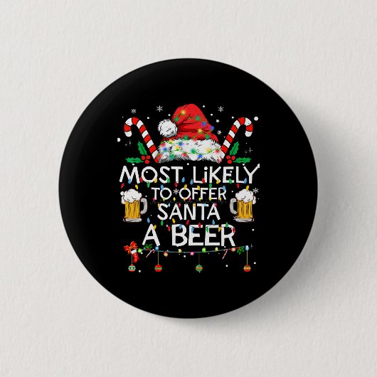 Most Likely To Offer Santa A Beer Fun Christmas Dr Button (Vorderseite)