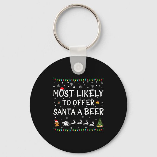 Most Likely To Offer Santa A Beer Funny Christmas  Schlüsselanhänger (Vorderseite)