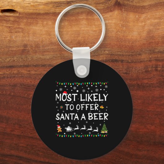 Most Likely To Offer Santa A Beer Funny Christmas Schlüsselanhänger (Vorderseite)