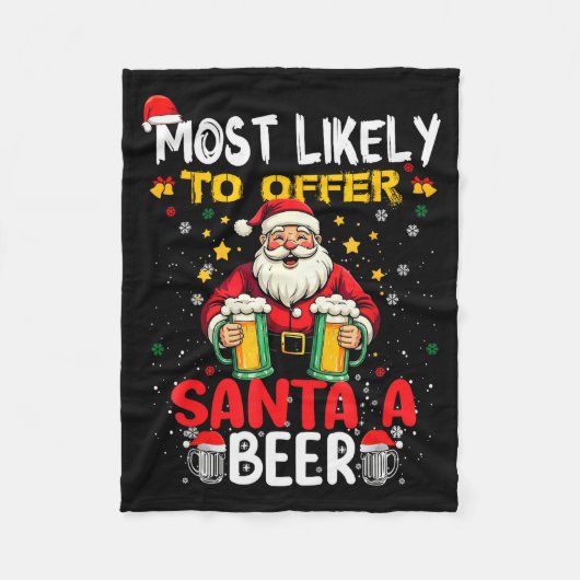 Most Likely To Offer Santa A Beer Funny Drinking C Fleecedecke (Vorderseite)