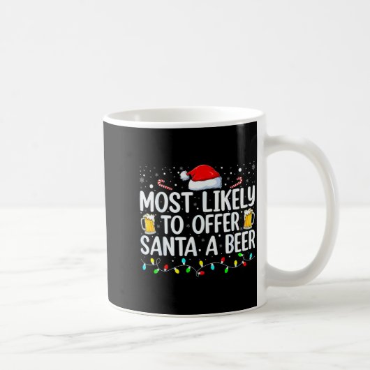 Most Likely To Offer Santa A Beer Funny Drinking C Kaffeetasse (Rechts)