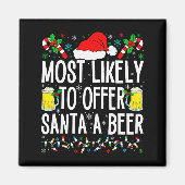 Most Likely To Offer Santa A Beer Funny Drinking C Magnet (Vorne)