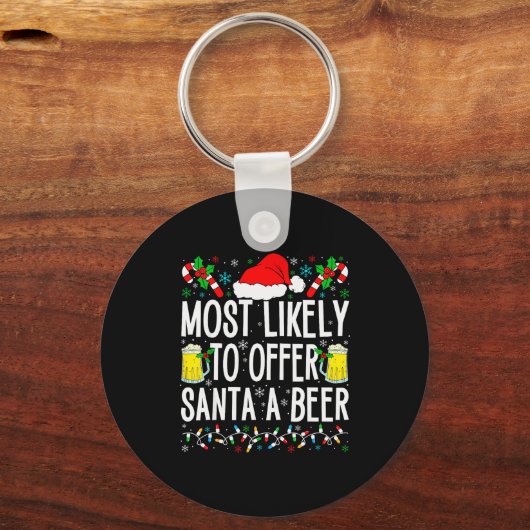 Most Likely To Offer Santa A Beer Funny Drinking C Schlüsselanhänger (Vorderseite)