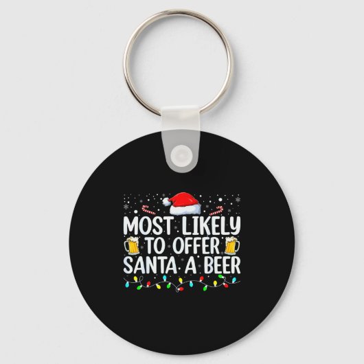 Most Likely To Offer Santa A Beer Funny Drinking C Schlüsselanhänger (Vorderseite)