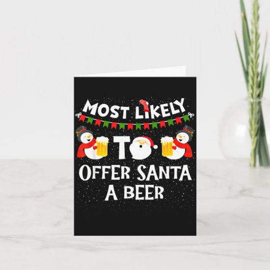 Most Likely To Offer Santa A Beer Snowman Christma Karte (Vorderseite)