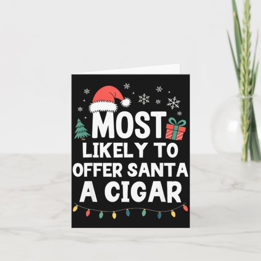 Most Likely To Offer Santa A Cigar Christmas Funny Karte (Vorderseite)