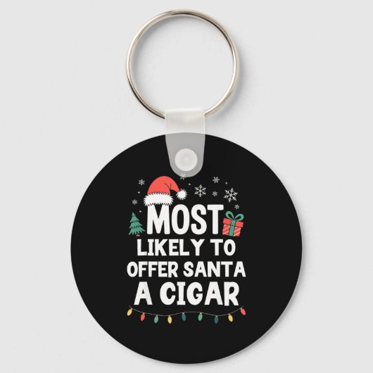 Most Likely To Offer Santa A Cigar Christmas Funny Schlüsselanhänger (Vorderseite)