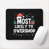 Most Likely To Overshop Christmas Funny Xmas Shopn Mousepad (Mit Mouse)
