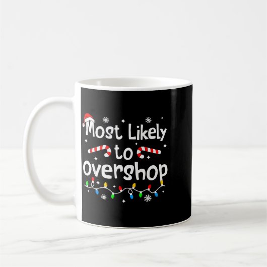 Most Likely To Overshop Christmas Shopng Matching Kaffeetasse (Links)