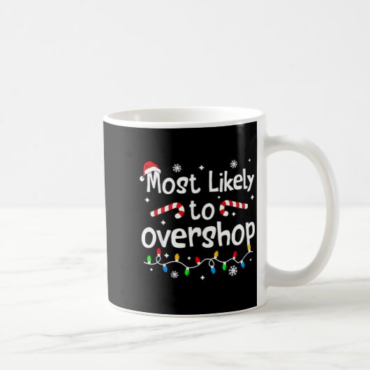 Most Likely To Overshop Shopng C-hristmas Matching Kaffeetasse (Rechts)
