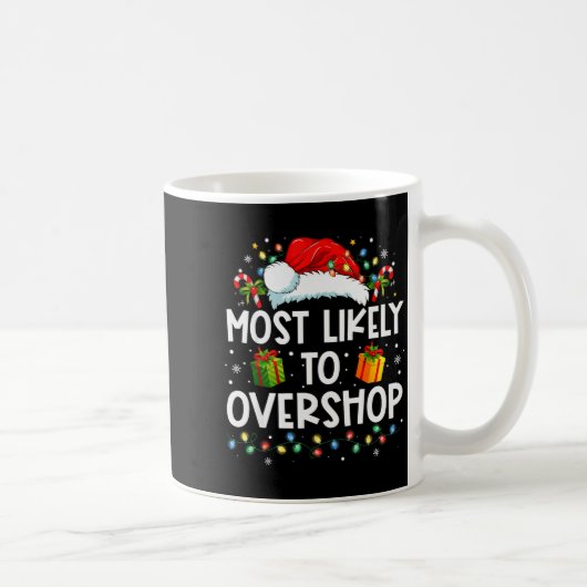 Most Likely To Overshop Shopng Family Crew Christm Kaffeetasse (Rechts)