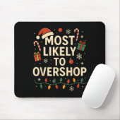 Most Likely To Overshop Xmas Family Christmas  Mousepad (Mit Mouse)