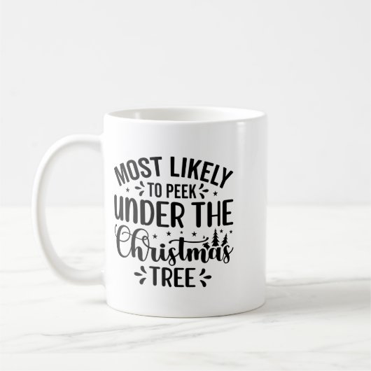 Most Likely To Peek Under The Tree  Kaffeetasse (Links)