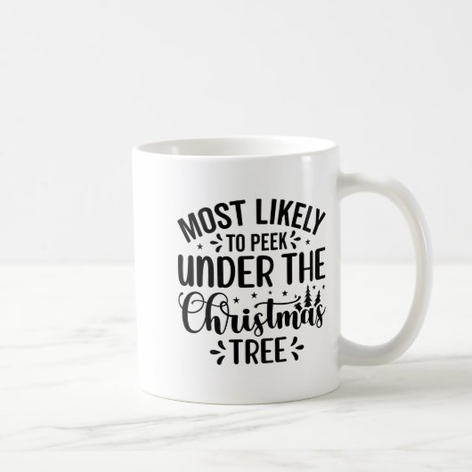 Most Likely To Peek Under The Tree Kaffeetasse (Rechts)
