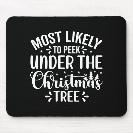 Most Likely To Peek Under The Tree Mousepad (Vorne)