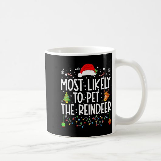 Most Likely To Pet The Reindeer Christmas Kaffeetasse (Rechts)