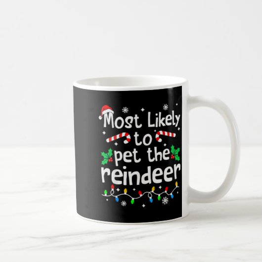 Most Likely To Pet The Reindeer Christmas Matching Kaffeetasse (Rechts)