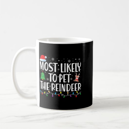 Most Likely To Pet The Reindeer Family Matching Ch Kaffeetasse (Links)