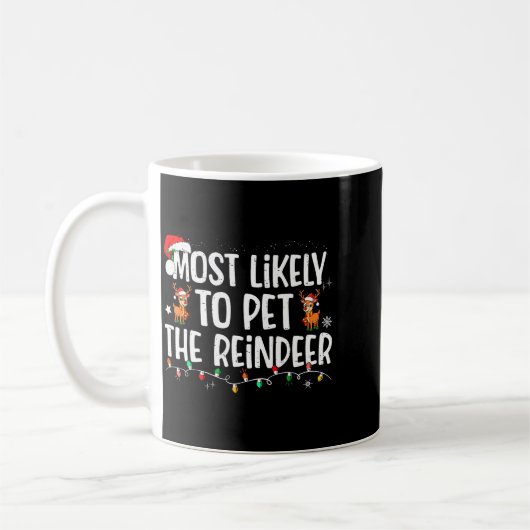 Most Likely To Pet The Reindeer Funny Christmas Kaffeetasse (Links)